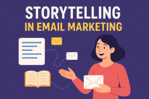 The Power of Storytelling in Email Marketing How to Connect & Convert